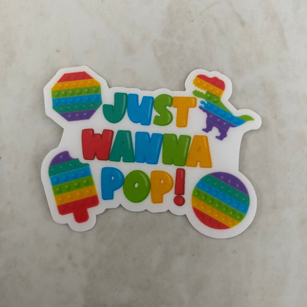 Vinyl Sticker - Sayings - Just Wanna Pop (Bright Colors)