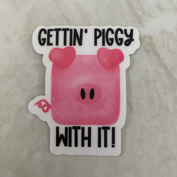 Vinyl Sticker - Sayings - Gettin’ Piggy With It